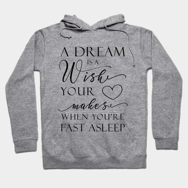 A Dream Is A Wish Hoodie by GraphicLoveShop